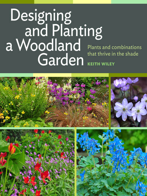 Title details for Designing and Planting a Woodland Garden by Keith Wiley - Wait list